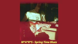 M*A*R*S - Spring Time Blues