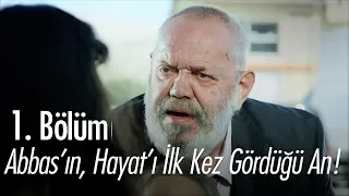 Abbas'ın, Hayat'ı ilk kez gördüğü an! - Hayat Devam Ediyor 1. Bölüm