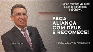 FAÇA ALIANÇA COM DEUS E RECOMECE!  | Programa Falando ao Coração | Pastor Gentil R. Oliveira.