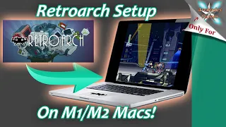 M1/M2 Mac Retroarch Setup Guide - Install and Configure Retroarch on Your Mac