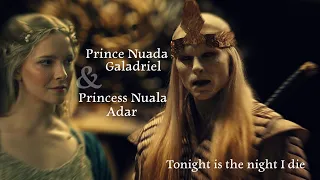 Prince Nuada & Galadriel || Princess Nuala & Adar - Tonight Is The Night I Die