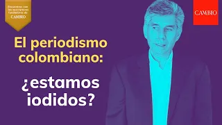 El periodismo colombiano: ¿estamos jodidos? | Charla de Daniel Coronell a los suscriptores de CAMBIO