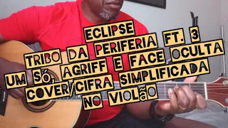 Eclipse - Tribo da Periferia ft. 3 Um Só, Agriff e Face Oculta - cover/cifra simplificada no violão