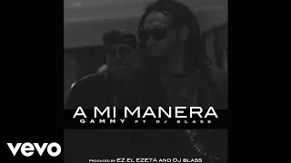 Gammy - A Mi Manera (Audio) ft. DJ Blass