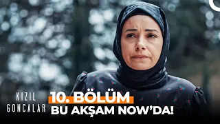 Kızıl Goncalar 10. Bölümüyle Bu Akşam NOW'da!