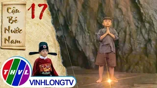 THVL | Cậu bé nước Nam - Tập 17[2]: Lời cầu nguyện của Tí biến thành sự thật