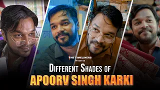 Different Shades Of Apoorv Singh Karki | The Timeliners