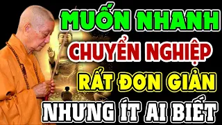 Muốn nhanh Chuyển nghiệp cần tu thế nào? (Phật tử mới nên nghe) - Thầy Trí Quảng