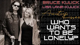 Bruce Kulick & Lisa Lane-Kulick - Who Wants To Be Lonely (Acoustic)