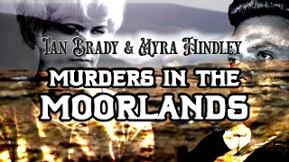 Murder in the Moorlands  |  Ian Brady & Myra Hindley