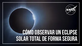 Cómo observar un eclipse solar total de forma segura