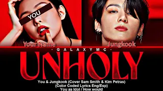 Jungkook & You of BTS 'Unholy' (Cover Sam Smith & Kim Petras)(Color Coded Lyrics Eng/Esp)【GALAXY MC】