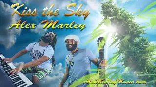 Kiss The Sky  - Alex Marley