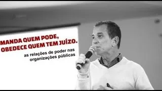 Manda quem pode, obedece quem tem juízo: as relações de poder nas organizações públicas