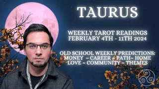 Taurus February 4th - 11th 2024 Weekly Tarot ( Old School General Predictions )