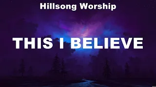 Hillsong Worship - This I Believe (Lyrics) Hillsong Worship, Chris Tomlin