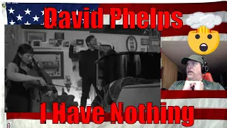 David Phelps - I Have Nothing from Stories & Songs Vol. I (Official Music Video) Reaction