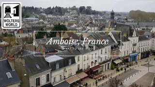 Amboise - What to See & Do in Amboise, France