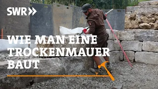 Wie man eine Trockenmauer baut | SWR Handwerkskunst