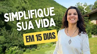 15 dias para SIMPLIFICAR SUA VIDA - Como ter o estilo de vida Minimalista