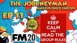 FM20 - The Journeyman Unexplored Europe - EP11 - RULES ARE FOR LOSERS!