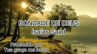 BONDADE DE DEUS Com Letra Isaías Saad 2023