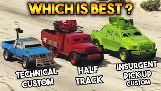 GTA 5 ONLINE : HALF TRACK VS TECHNICAL CUSTOM VS INSURGENT PICK UP CUSTOM (WHICH IS BEST?)