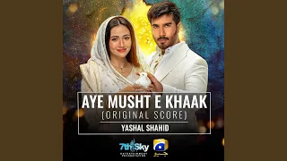 Aye Musht-E-Khaak (Original Score)