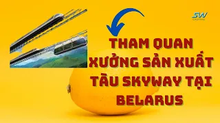 SKYWAY MMO | THAM QUAN XƯỞNG SẢN XUẤT TÀU SKYWAY TẠI BELARUS  |  TẠO THU NHẬP THỤ ĐỘNG