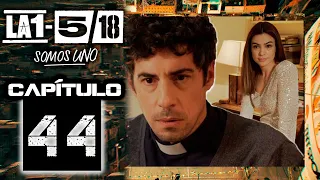 La 1-5/18 Somos Uno - Capítulo 44