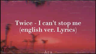 TWICE (트와이스) - "I Can't Stop Me" (English version) (Lyrics)