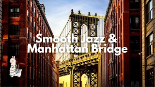 Smooth Jazz & Manhattan Bridge