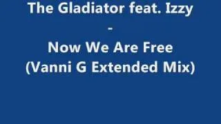 The Gladiator feat. Izzy - Now We Are Free (Vanni G Extended Mix)