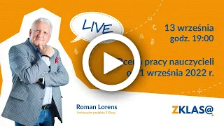 [LIVE Z KLASĄ] Roman Lorens - Ocena pracy nauczycieli od 1 września 2022 r.