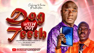 DOG WITHOUT TEETH||LATEST CALVARY MOVIES||DIRECTED BY MOSES KOREDE ARE