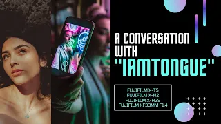 A Conversation with "iamtongue" - All Things Fujifilm X-T5, X-H2, X-H2s, XF33mm f1.4 and More!
