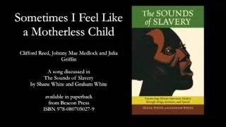 Sometimes I Feel Like a Motherless Child (Sounds of Slavery)