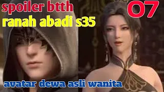 Batle Through The Heaven Ranah Abadi S35 Part 7 : Avatar Dewa Asli Wanita
