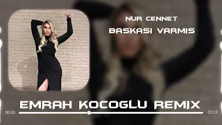 Nur Cennet - Başkası Varmış ( Emrah Koçoğlu Remix )