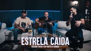 ESTRELA CAÍDA | Eduardo Costa, Edy Britto e Samuel