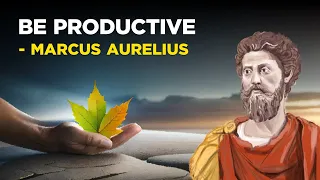 Marcus Aurelius - How To Be Productive (Stoicism)