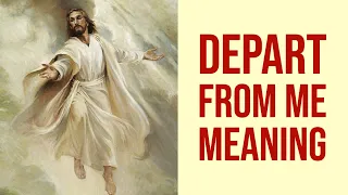 Depart from Me I Never Knew You Meaning (Bible Verse)