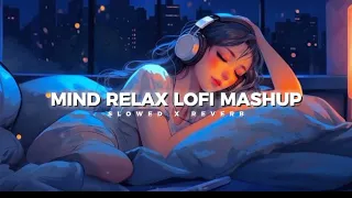 🌼 Mind Relax Lofi Mashup 😌 | Best Night Lofi Mashup | Apna Bana Le X Tum Se | Luvr Beats