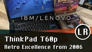 IBM/Lenovo ThinkPad T60p: Retro Excellence from 2006