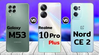 Samsung Galaxy M53 vs Realme 10 Pro Plus vs OnePlus Nord CE 2  || Launch Date | Review