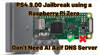 PS4 9.00 Jailbreak using a Raspberry Pi Zero Don't Need Al Azif DNS
