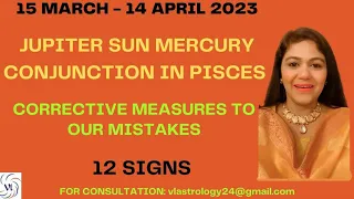 Sun Jupiter Mercury Conjunction in Pisces after 12 Years / Impact on 12 Signs / Analysis by VL