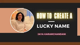 HOW TO CREATE A LUCKY NAME NUMBER BY DATE OF BIRTH NUMEROLOGY? Jaya Karamchandani