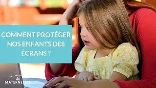 Comment protéger nos enfants des écrans ? - La Maison des Maternelles #LMDM