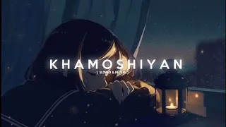 Khamoshiyan - Arijit Singh ( slowed + reverb ) / Midnight Lofi